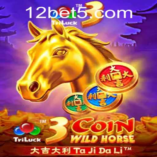 Exploring the Thrills of 3CoinWildHorse on 12bet