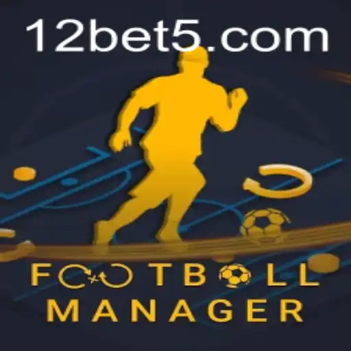 Exploring the World of FootballManager and 12bet